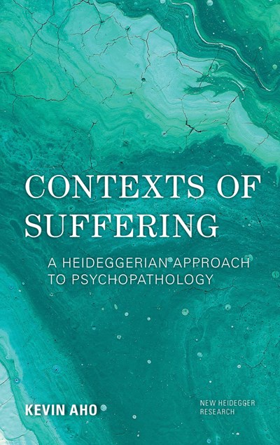 Contexts of Suffering: A Heideggerian approach to Psychopathology