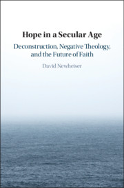 Hope in a Secular Age: Deconstruction, Negative Theology, and the Future of Faith