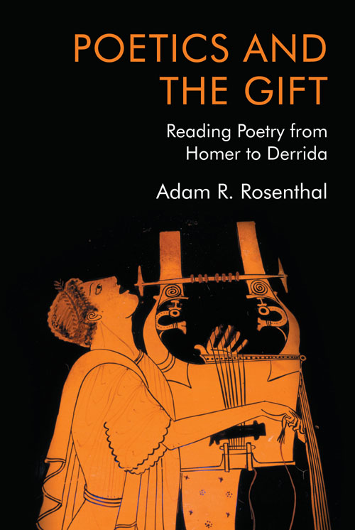 Poetics and the Gift: Reading Poetry from Homer to Derrida