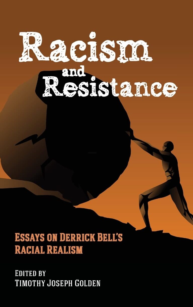 Racism and Resistance: Essays on Derrick Bell’s Racial Realism